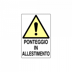 Cartello di pericolo "Ponteggio in allestimento"